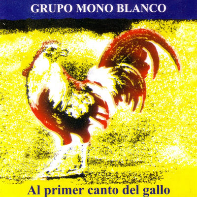 The cover of Al primer canto del gallo by Mono Blanco