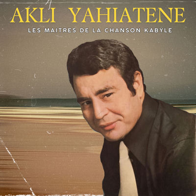 Cover von „Les maîtres de la chanson kabyle“ von Akli Yahyaten