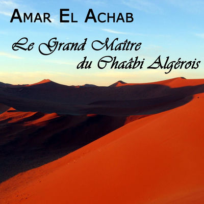 The cover of Le grand maître du chaâbi algérois, Vol. 1 by Amar El Achab