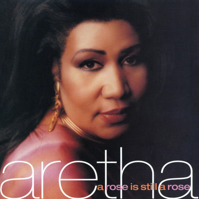 The cover of A Rose Is Still a Rose by Aretha Franklin