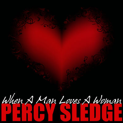 The cover of When a Man Loves a Woman by Percy Sledge