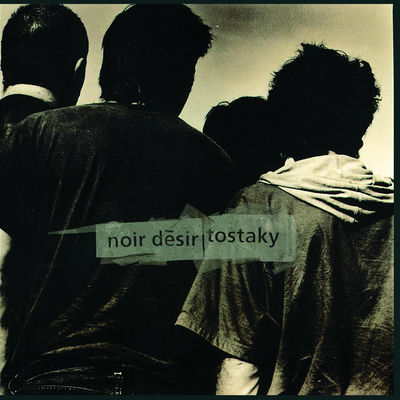 The cover of Tostaky by Noir Désir