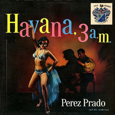 The cover of Havana, 3 A.M. by Pérez Prado