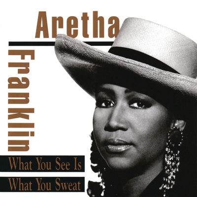 The cover of What You See Is What You Sweat by Aretha Franklin