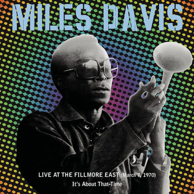 Cover von „Live at the Fillmore East (March 7, 1970): It's About That Time“ von Miles Davis