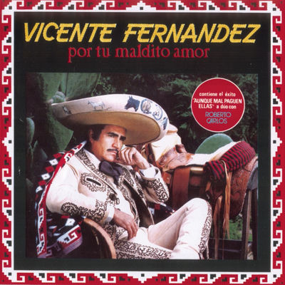 The cover of Por tu maldito amor by Vicente Fernández