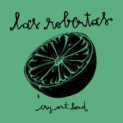 The cover of Cry Out Loud by Las Robertas