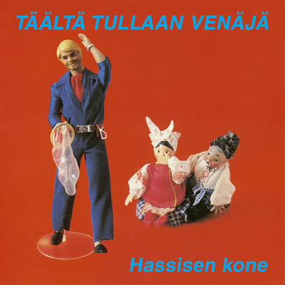 The cover of Täältä tullaan Venäjä by Hassisen Kone