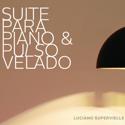 The cover of Suite para piano y pulso velado by Luciano Supervielle