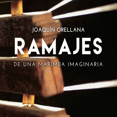 Cover von „Ramajes de una marimba imaginaria“ von Joaquín Orellana