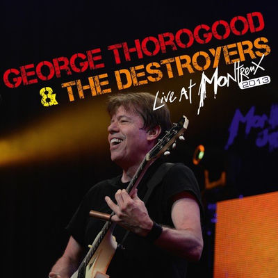 The cover of Live at Montreux 2013 by George Thorogood & The Destroyers