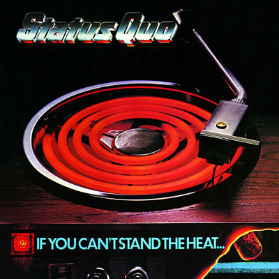 The cover of If You Can't Stand the Heat by Status Quo