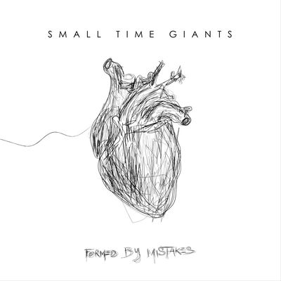 The cover of Formed by Mistakes by Small Time Giants
