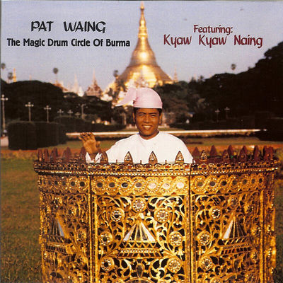 The cover of Pat Waing: The Magic Drum Circle of Burma by Kyaw Kyaw Naing