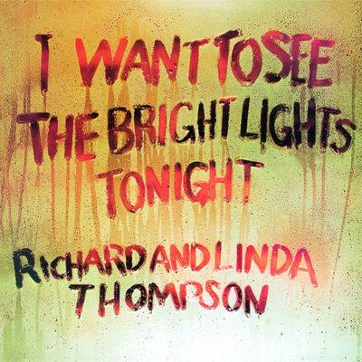 The cover of I Want to See the Bright Lights Tonight by Richard & Linda Thompson