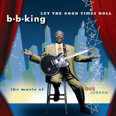 The cover of Let the Good Times Roll: The Music of Louis Jordan by B.B. King