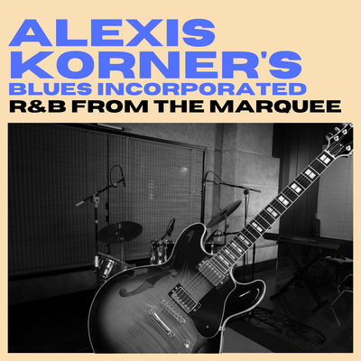 The cover of R&B from the Marquee by Alexis Korner's Blues Incorporated