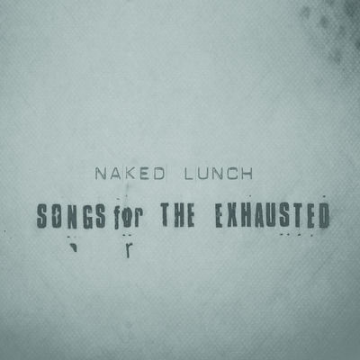 Cover von „Songs for the Exhausted“ von Naked Lunch