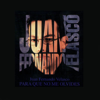Cover von „Para Que No Me Olvides“ von Juan Fernando Velasco