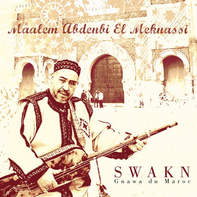 The cover of Swakn, Gnawa du Maroc by Maâlem Abdenbi El Meknassi