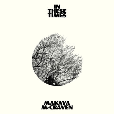 The cover of In These Times by Makaya McCraven