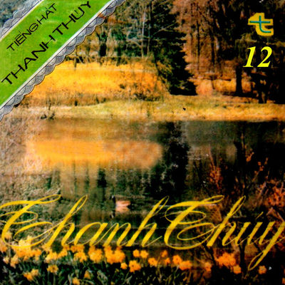 The cover of Thanh Thúy 12: Tiếng Hát Thanh Thúy by Thanh Thúy