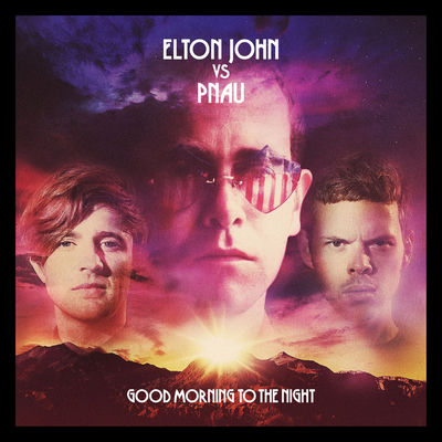 The cover of Good Morning to the Night by Elton John vs Pnau