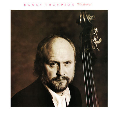 The cover of Whatever by Danny Thompson