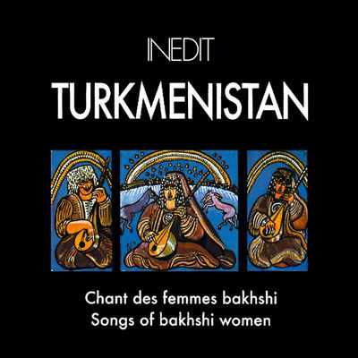 The cover of Turkménistan: Chant des femmes bakhshi by Various Artists