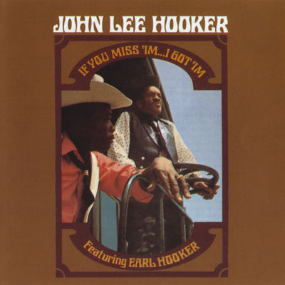 The cover of If You Miss 'Im...I Got 'Im by John Lee Hooker