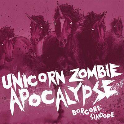 Cover von „Unicorn Zombie Apocalypse“ von Borgore