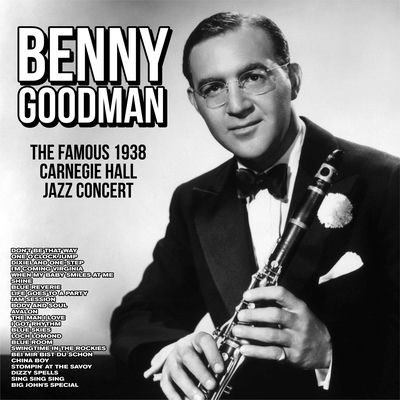 The cover of The Famous 1938 Carnegie Hall Jazz Concert by Benny Goodman