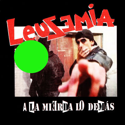 Cover von „A la mierda lo demás“ von Leusemia