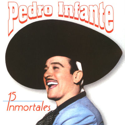 The cover of 15 Inmortales de Pedro Infante by Pedro Infante
