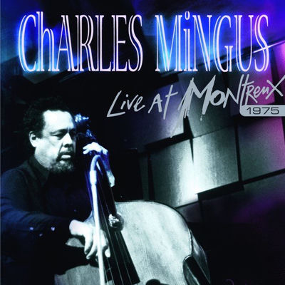The cover of Live at Montreux 1975 by Charles Mingus