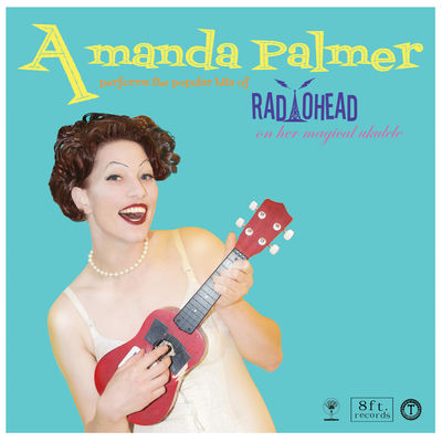 Cover von „Amanda Palmer Performs the Popular Hits of Radiohead on Her Magical Ukulele“ von Amanda Palmer