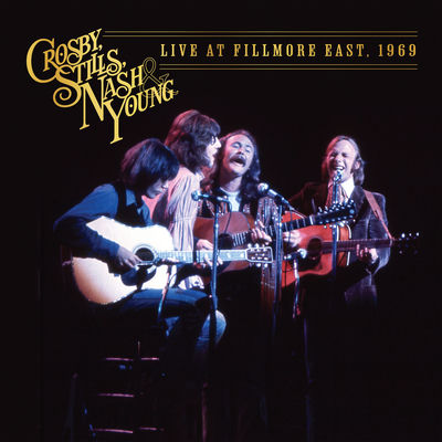The cover of Live at Fillmore East, 1969 by Crosby, Stills, Nash & Young