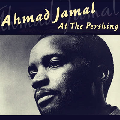 The cover of At the Pershing: But Not for Me by Ahmad Jamal