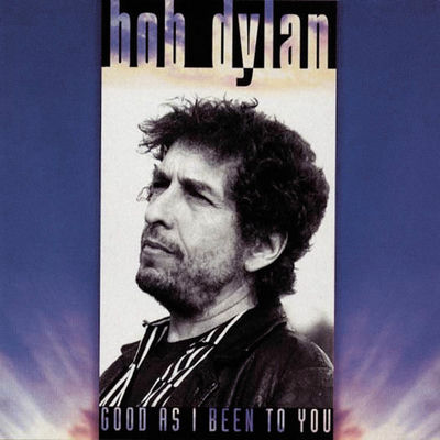 The cover of Good as I Been to You by Bob Dylan