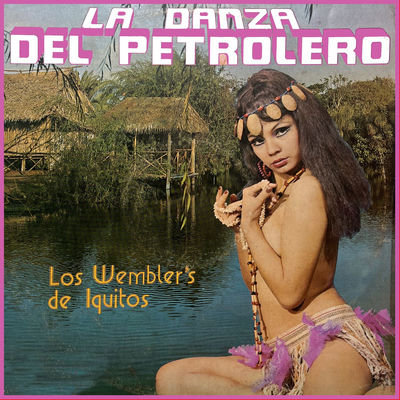 Cover von „La danza del petrolero“ von Los Wembler's de Iquitos