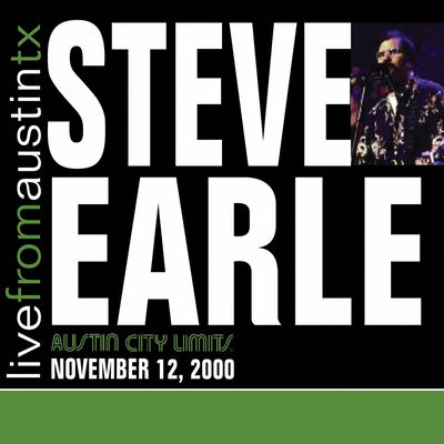 The cover of Live From Austin, TX - Austin City Limits, November 12, 2000 by Steve Earle