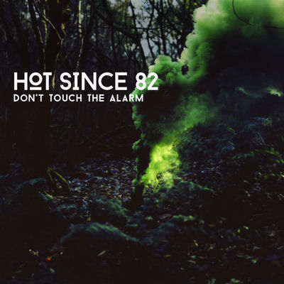 The cover of Don't Touch The Alarm by Hot Since 82