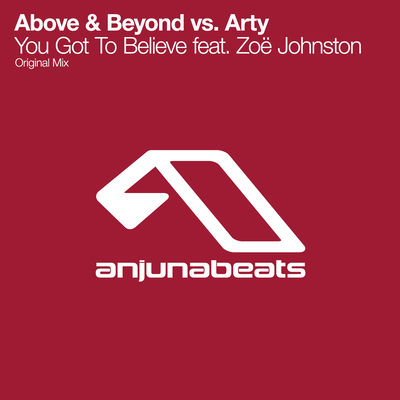 The cover of You Got to Believe by Above & Beyond