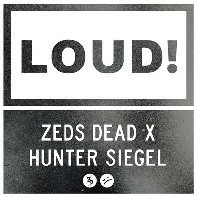 The cover of Loud by Zeds Dead & Hunter Siegel