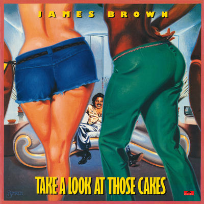 The cover of Take a Look at Those Cakes by James Brown