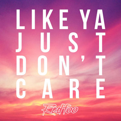 The cover of Like Ya Just Don't Care by Redfoo