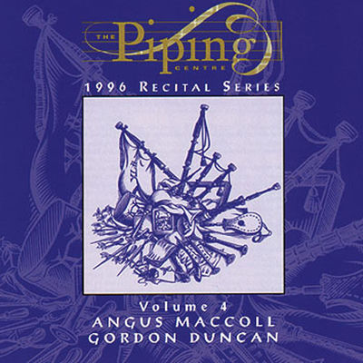 Cover von „The Piping Centre 1996 Recital Series - Volume 4“ von Angus MacColl & Gordon Duncan