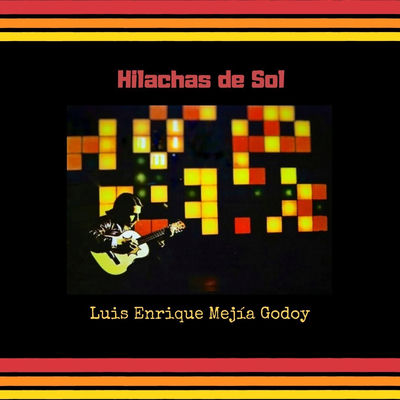 Cover von „Hilachas de Sol“ von Luis Enrique Mejía Godoy